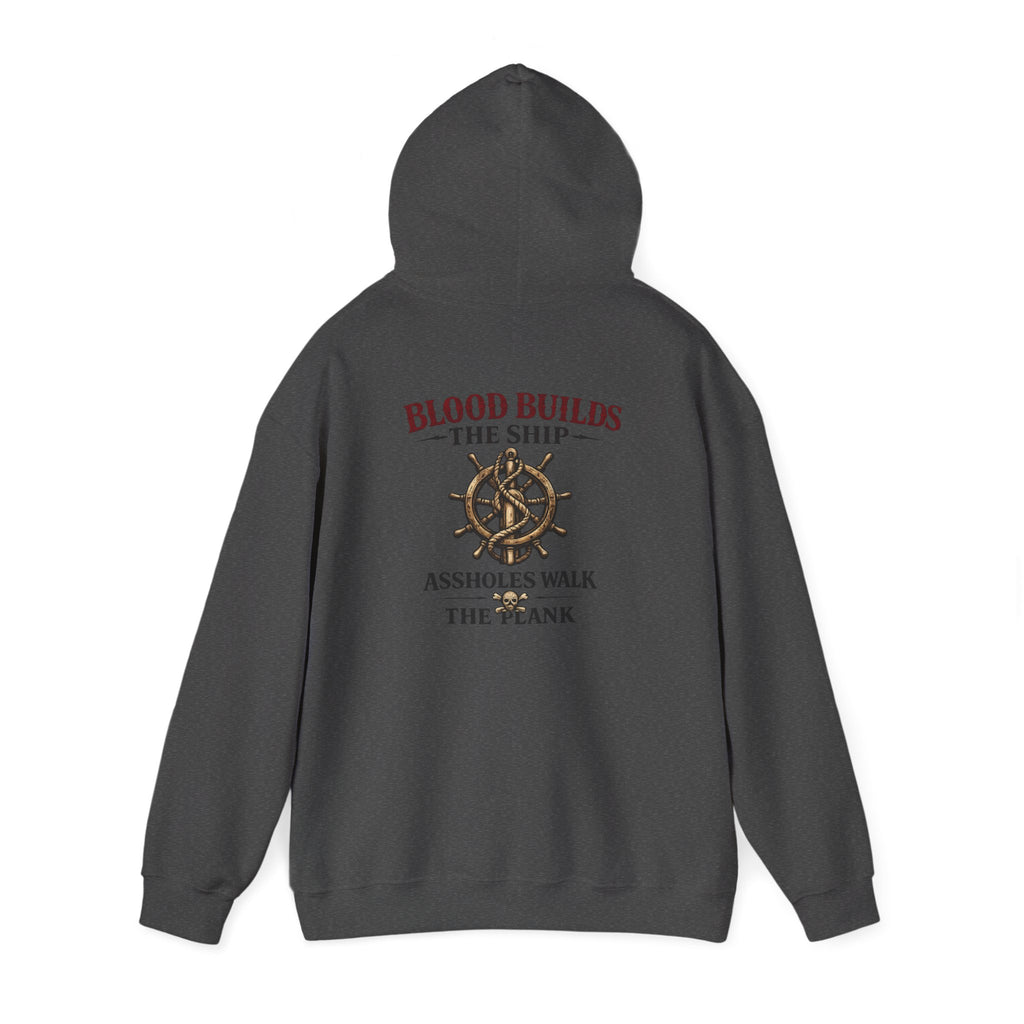 Blood Builds The Ship, Assholes Walk The Plank Hoodie