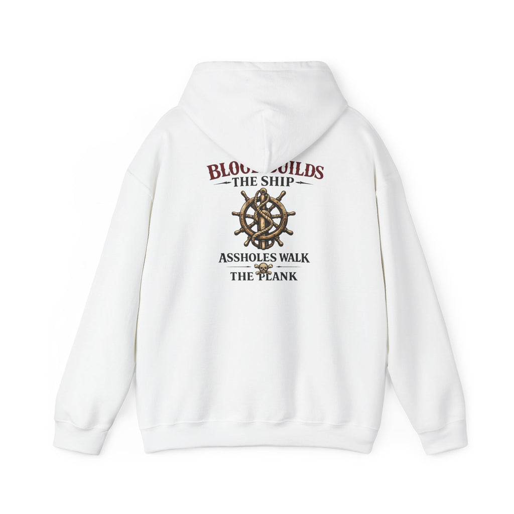 Blood Builds The Ship, Assholes Walk The Plank Hoodie