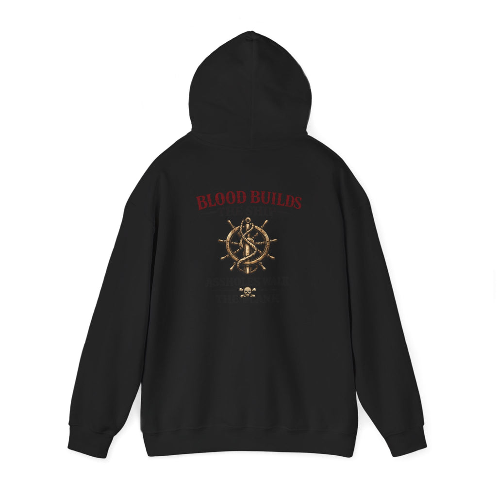 Blood Builds The Ship, Assholes Walk The Plank Hoodie