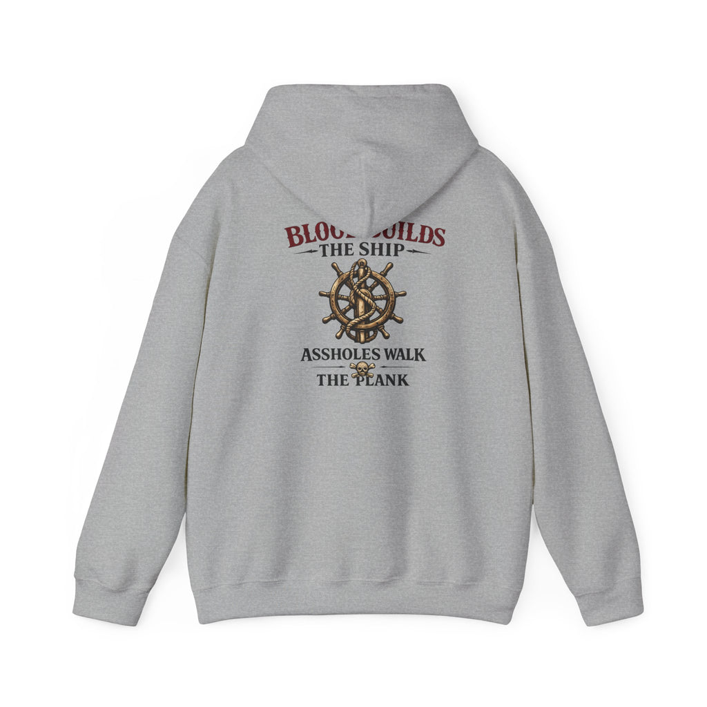 Blood Builds The Ship, Assholes Walk The Plank Hoodie