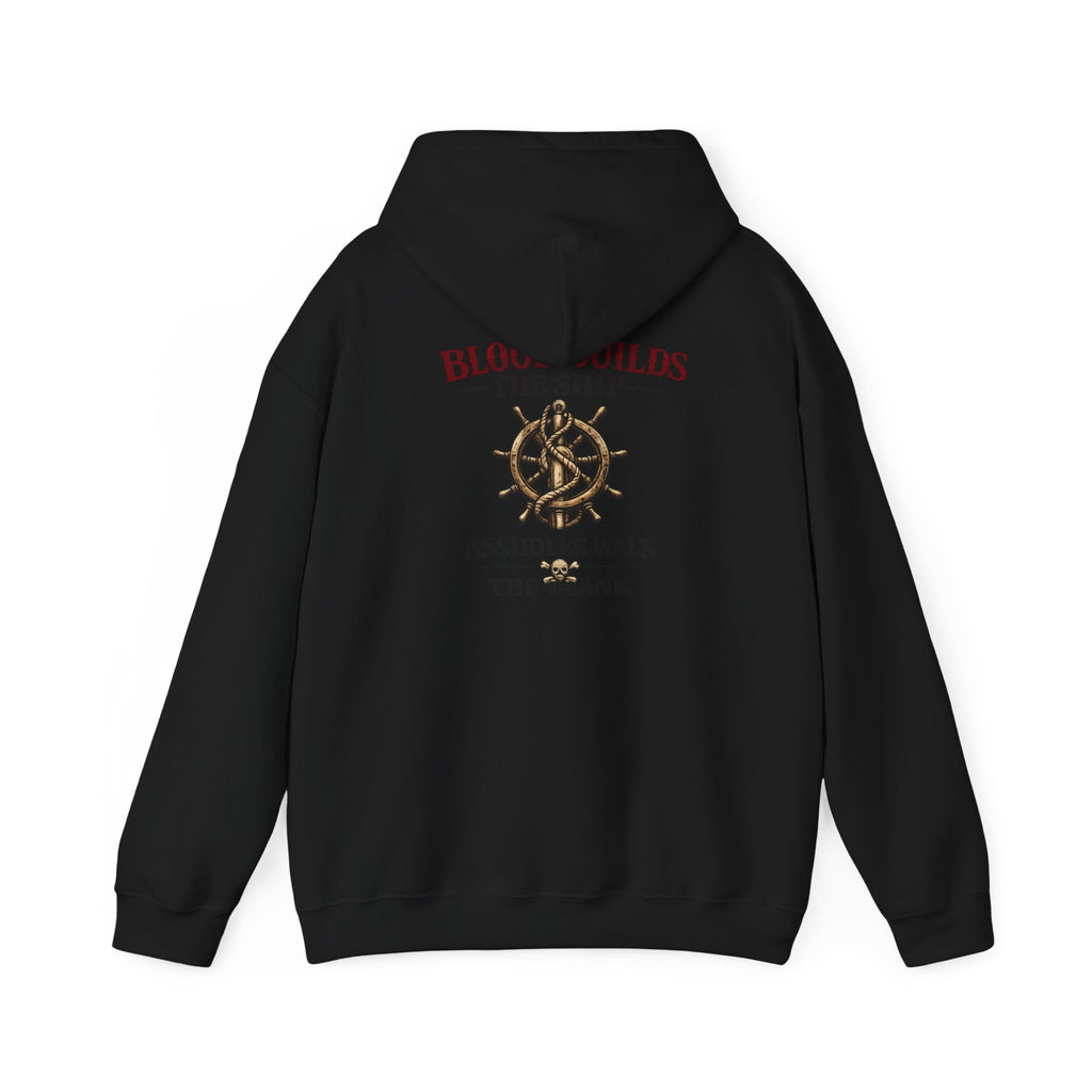 Blood Builds The Ship, Assholes Walk The Plank Hoodie
