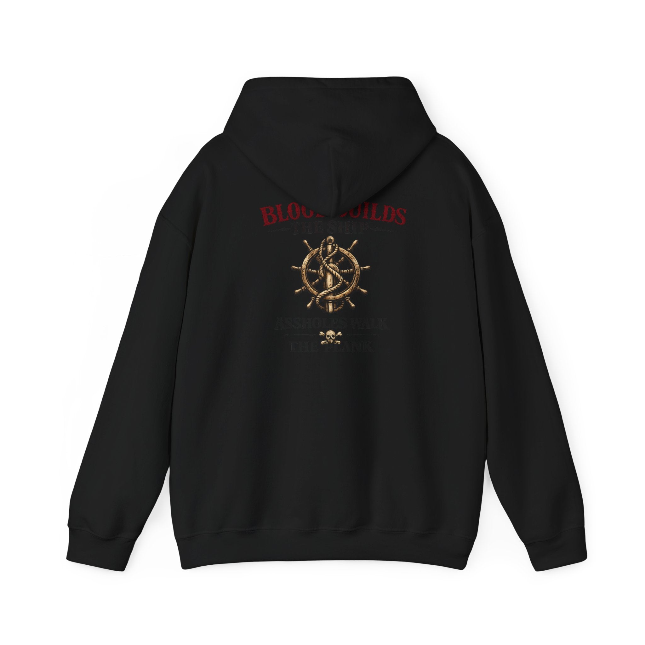 Blood Builds The Ship, Assholes Walk The Plank Hoodie