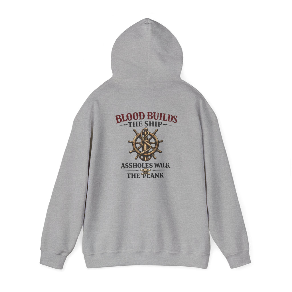 Blood Builds The Ship, Assholes Walk The Plank Hoodie