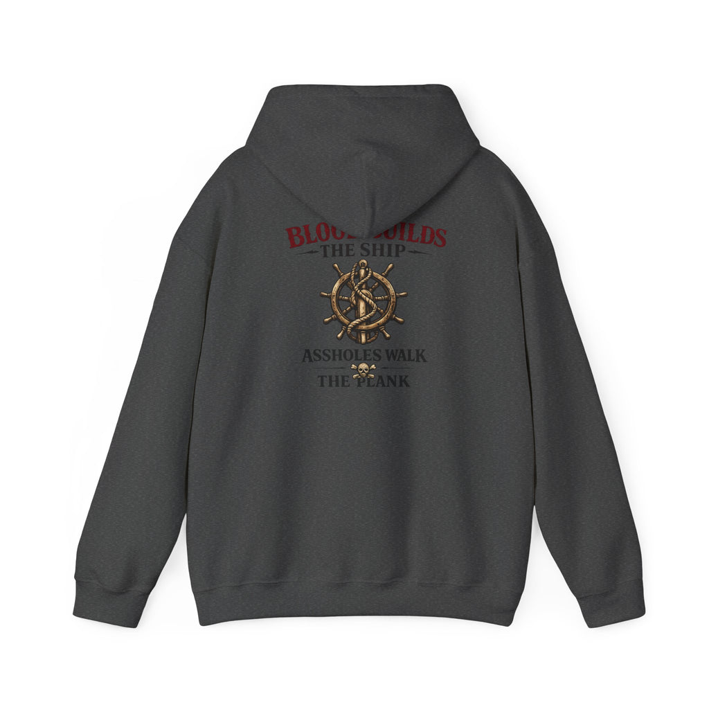 Blood Builds The Ship, Assholes Walk The Plank Hoodie